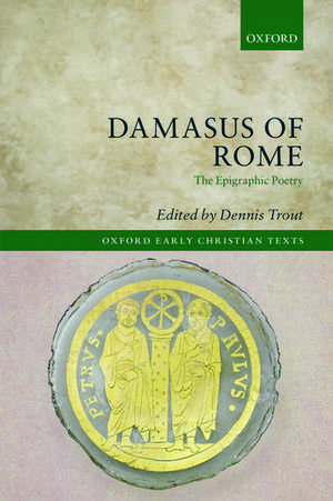 Damasus of Rome: The Epigraphic Poetry de Dennis Trout