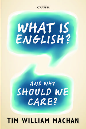 What is English?: And Why Should We Care? de Tim William Machan