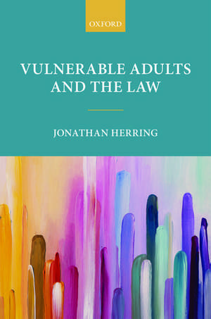 Vulnerable Adults and the Law de Jonathan Herring