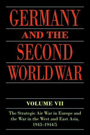 Germany and the Second World War: Volume VII: The Strategic Air War in Europe and the War in the West and East Asia, 1943-1944/5 de Horst Boog