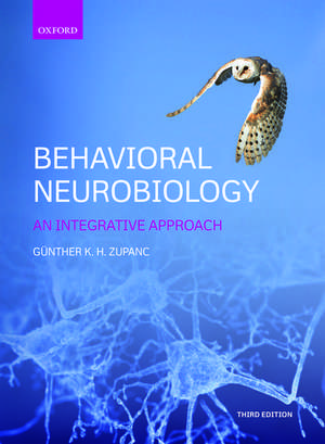 Behavioral Neurobiology: An integrative approach de Günther K.H. Zupanc