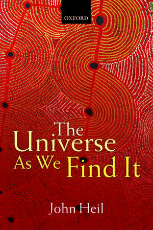 The Universe As We Find It de John Heil