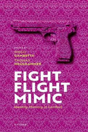 Fight, Flight, Mimic: Identity Mimicry in Conflict de Diego Gambetta