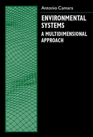 Environmental Systems: A Multidimensional Approach de Antonio S. Camara