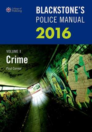 Blackstone's Police Manual Volume 1: Crime 2016 de Paul Connor