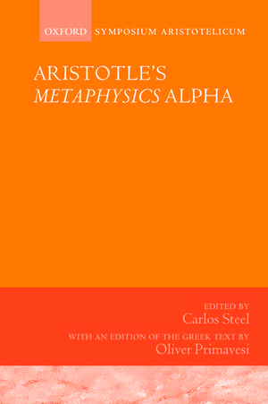 Aristotle's Metaphysics Alpha: Symposium Aristotelicum de Carlos Steel