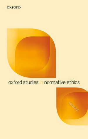 Oxford Studies in Normative Ethics, Volume 5 de Mark Timmons