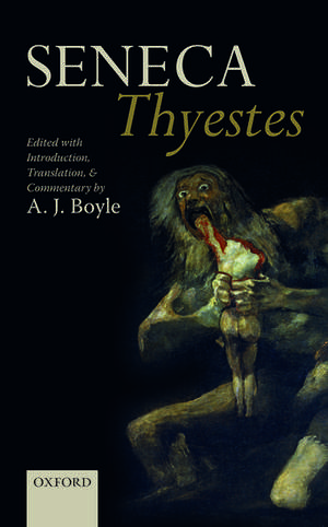 Seneca: Thyestes: Edited with Introduction, Translation, and Commentary de A. J. Boyle