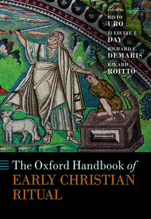 The Oxford Handbook of Early Christian Ritual de Risto Uro