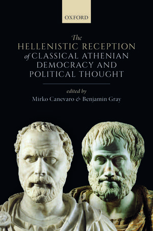 The Hellenistic Reception of Classical Athenian Democracy and Political Thought de Mirko Canevaro