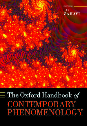 The Oxford Handbook of Contemporary Phenomenology de Dan Zahavi