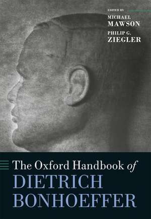 The Oxford Handbook of Dietrich Bonhoeffer de Michael Mawson