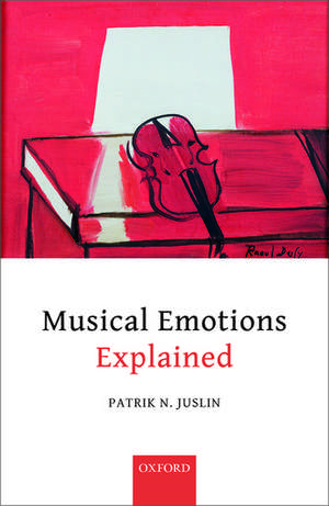 Musical Emotions Explained: Unlocking the Secrets of Musical Affect de Patrik N. Juslin