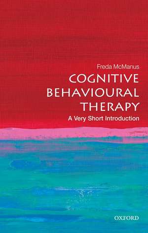 Cognitive Behavioural Therapy: A Very Short Introduction de Freda McManus