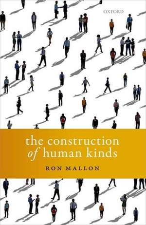 The Construction of Human Kinds de Ron Mallon