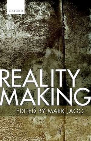 Reality Making de Mark Jago