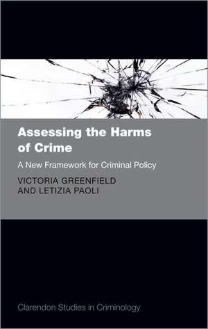 Assessing the Harms of Crime: A New Framework for Criminal Policy de Victoria A. Greenfield