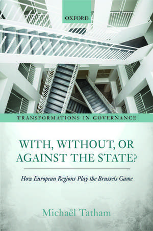 With, Without, or Against the State?: How European Regions Play the Brussels Game de Michaël Tatham