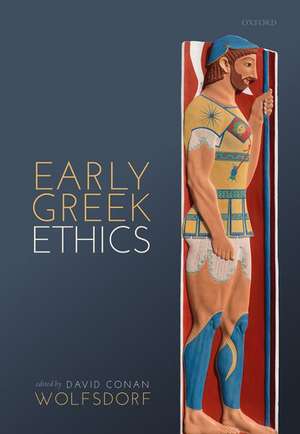 Early Greek Ethics de David Conan Wolfsdorf