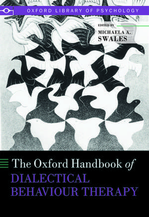 The Oxford Handbook of Dialectical Behaviour Therapy de Michaela A. Swales