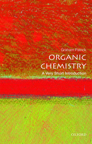 Organic Chemistry: A Very Short Introduction de Graham Patrick