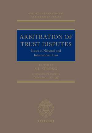 Arbitration of Trust Disputes: Issues in National and International Law de S.I. Strong