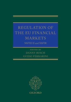 Regulation of the EU Financial Markets: MiFID II and MiFIR de Danny Busch