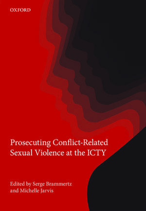 Prosecuting Conflict-Related Sexual Violence at the ICTY de Baron Serge Brammertz