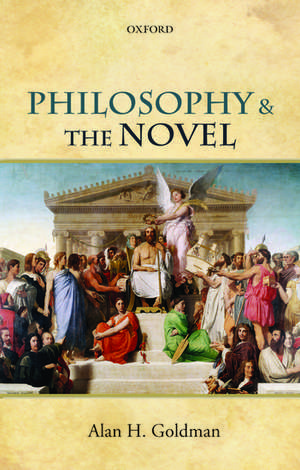 Philosophy and the Novel de Alan H. Goldman