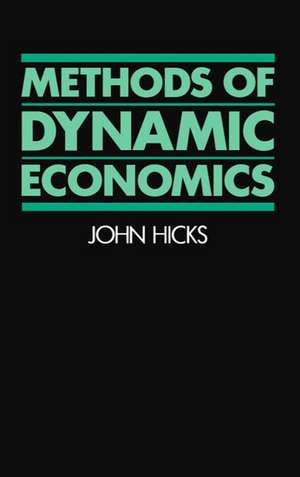 Methods of Dynamic Economics de J. R. Hicks