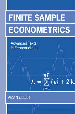 Finite Sample Econometrics de Aman Ullah