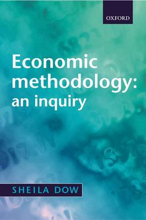 Economic Methodology: An Inquiry de Sheila Dow