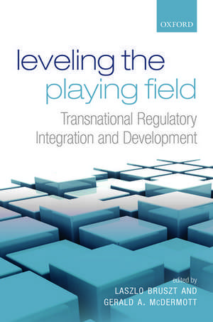 Leveling the Playing Field: Transnational Regulatory Integration and Development de Laszlo Bruszt