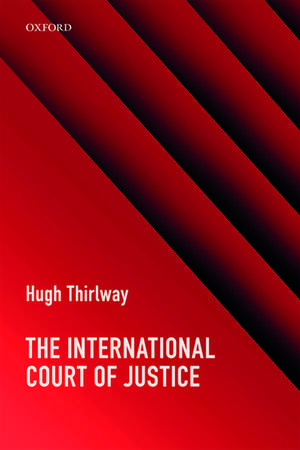 The International Court of Justice de Hugh Thirlway