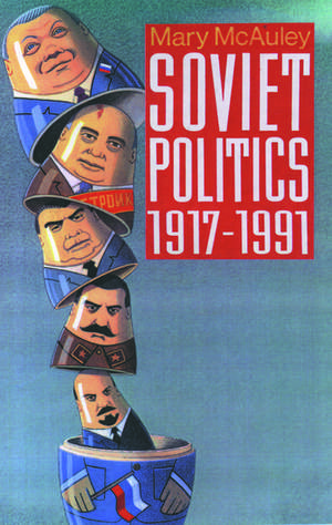 Soviet Politics 1917-1991 de Mary McAuley