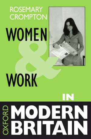 Women and Work in Modern Britain de Rosemary Crompton