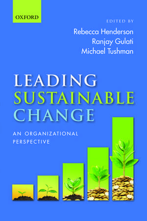 Leading Sustainable Change: An Organizational Perspective de Rebecca Henderson