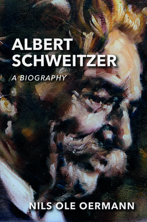 Albert Schweitzer: A Biography de Nils Ole Oermann