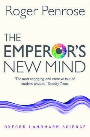 The Emperor's New Mind: Concerning Computers, Minds, and the Laws of Physics de Roger Penrose