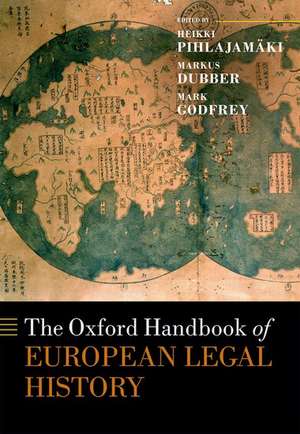 The Oxford Handbook of European Legal History de Heikki Pihlajamäki