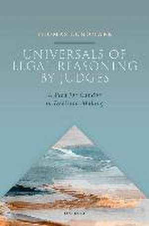 Universals of Legal Reasoning by Judges: A Plea for Candour in Decision-Making de Thomas Lundmark