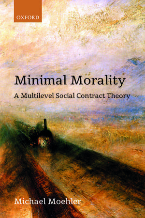 Minimal Morality: A Multilevel Social Contract Theory de Michael Moehler