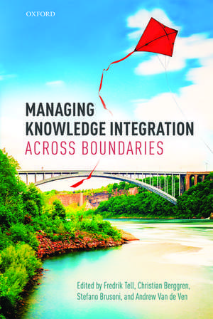 Managing Knowledge Integration Across Boundaries de Fredrik Tell