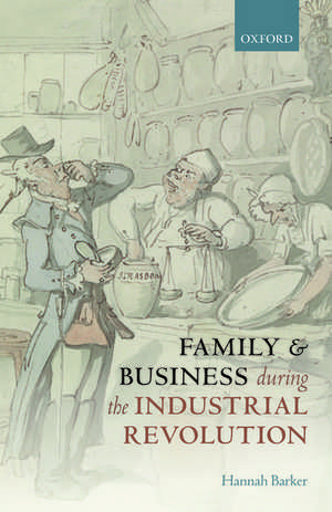 Family and Business during the Industrial Revolution de Hannah Barker