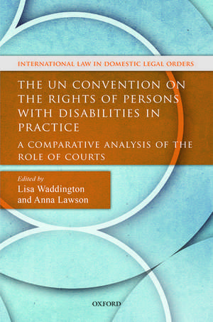 The UN Convention on the Rights of Persons with Disabilities in Practice: A Comparative Analysis of the Role of Courts de Lisa Waddington