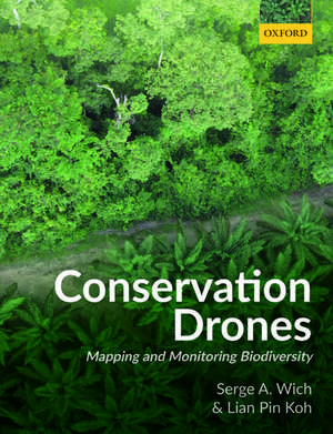 Conservation Drones: Mapping and Monitoring Biodiversity de Serge A. Wich