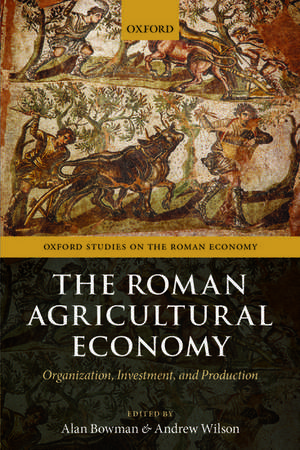 The Roman Agricultural Economy: Organization, Investment, and Production de Alan Bowman