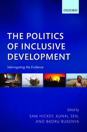 The Politics of Inclusive Development: Interrogating the Evidence de Sam Hickey