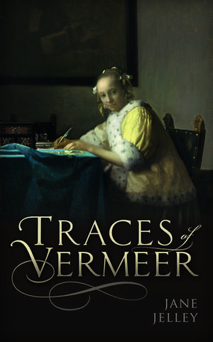 Traces of Vermeer de Jane Jelley