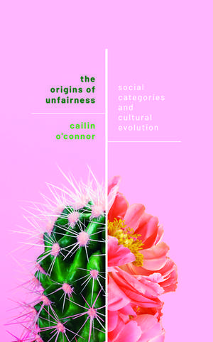 The Origins of Unfairness: Social Categories and Cultural Evolution de Cailin O'Connor